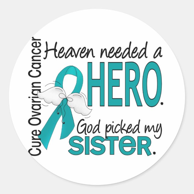 Heaven Needed a Hero Sister Ovarian Cancer Classic Round Sticker (Front)