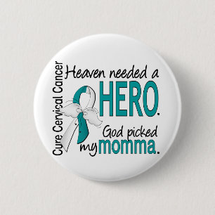 Heaven Needed Hero Cervical Cancer Momma 6 Cm Round Badge