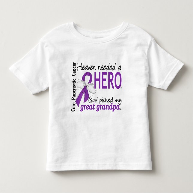 Heaven Needed Hero Great Grandpa Pancreatic Cancer Toddler T-Shirt (Front)