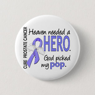 Heaven Needed Hero Prostate Cancer Pop 6 Cm Round Badge