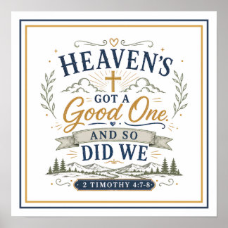 Heaven’s Got A Good One And So Did We Quotes Poster