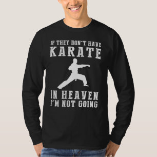 Heavenly Karate Humour Tee - If they dont have kar