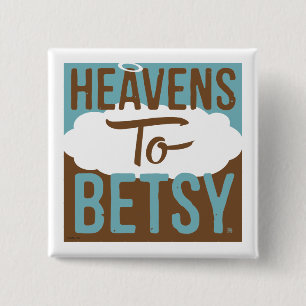 Heavens To Betsy 15 Cm Square Badge