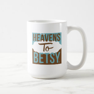 Heavens To Betsy Coffee Mug