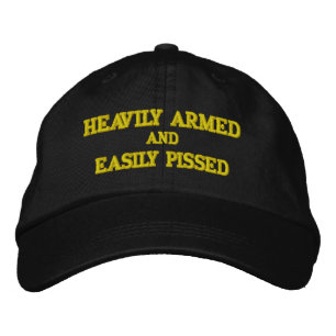 HEAVILY ARMED and EASILY PISSED Baseball Cap