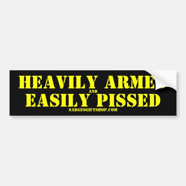 HEAVILY ARMED and EASILY PISSED Bumper Sticker (Front)