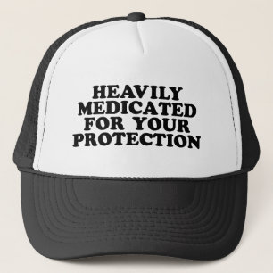 Heavily Medicated For Your Protection Hat