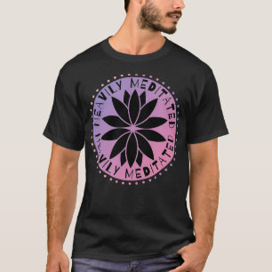 Heavily Meditated meditation mindfulness statement T-Shirt