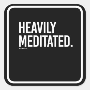 Heavily Meditated -   Yoga Fitness -.png Square Sticker