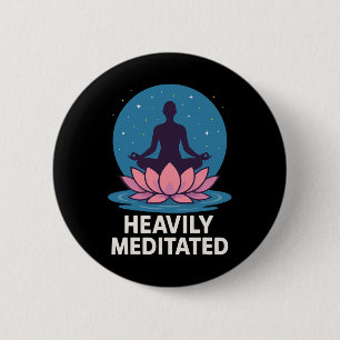 Heavily Meditated Yoga Lotus 6 Cm Round Badge