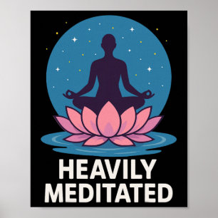 Heavily Meditated Yoga Lotus Poster