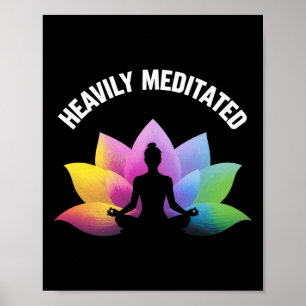 Heavily Meditated Yoga Lotus Relax Lance Zen Spiri Poster