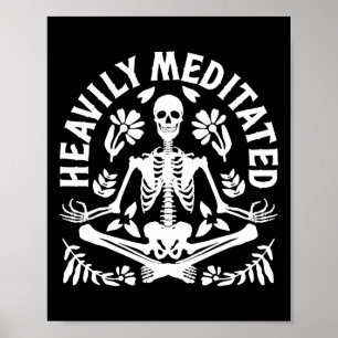 Heavily Meditated Yoga Meditation Spiritual Skelet Poster