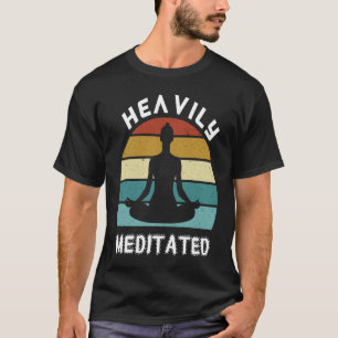 Heavily Meditated Yoga Meditation T-Shirt