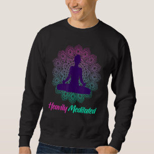 Heavily Meditated Yoga Practitioner Meditate Inhal Sweatshirt