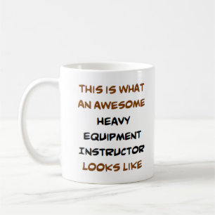 heavy equipment instructor, awesome coffee mug
