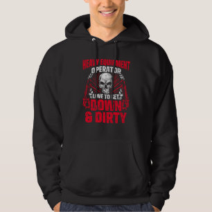 Heavy Equipment Operator Down Dirty Funny Driver Hoodie
