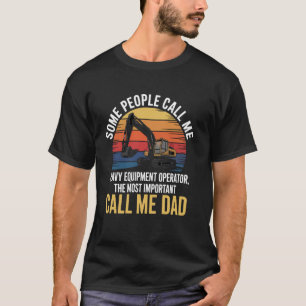 Heavy Equipment Operator Excavator funny Father's T-Shirt