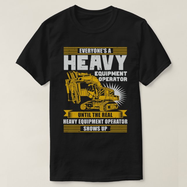 Heavy Equipment Operator Gift  T-Shirt (Design Front)