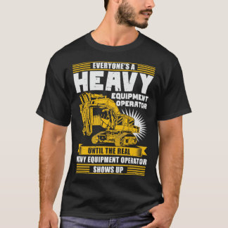 Heavy Equipment Operator Gift  T-Shirt