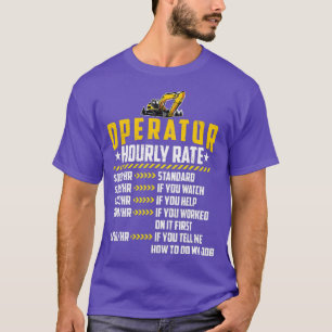 Heavy Equipment Operator Hourly Rate Funny Labour T-Shirt