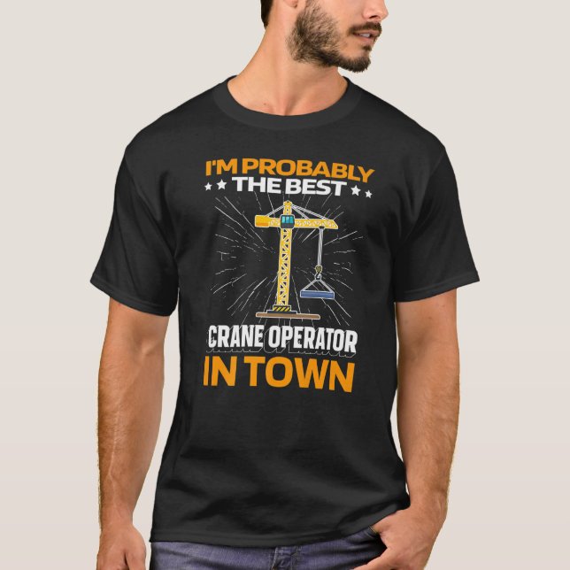 Heavy Equipment  Tower Crane Operator T-Shirt (Front)