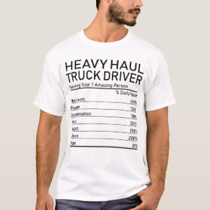 Heavy Haul Truck Driver Amazing Person Nutrition F T-Shirt