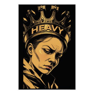 Heavy Is The Crown (Design One) Poster