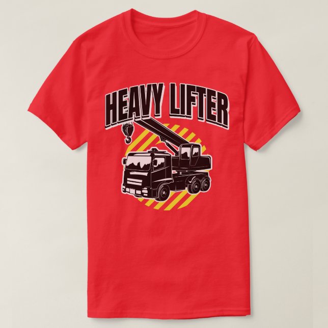 Heavy Lifter Construction Crane Truck  T-Shirt (Design Front)