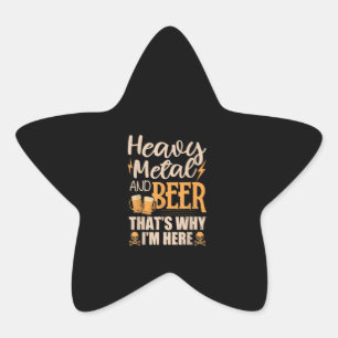 Heavy Metal And Beer – That’s Why Im Here Funny Star Sticker