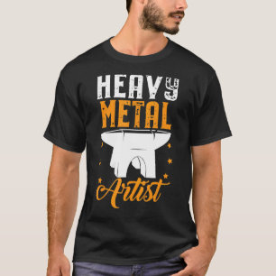 Heavy Metal Artist For A Blacksmith T-Shirt