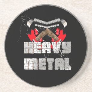 Heavy metal coaster