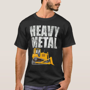 Heavy Metal   Excavator Bulldozer Construction Dig T-Shirt