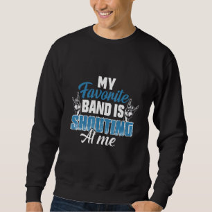 Heavy Metal Hard Rock Music Fan Idea Band Quote Sweatshirt