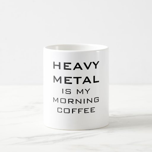 Heavy Metal Is My Morning Coffee Mugs | Zazzle