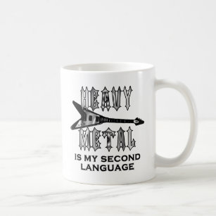 Heavy Metal  is my second language Coffee Mug