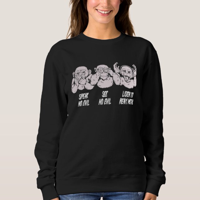 Heavy Metal Three Monkeys for Metalheads for Heavy Sweatshirt (Front)