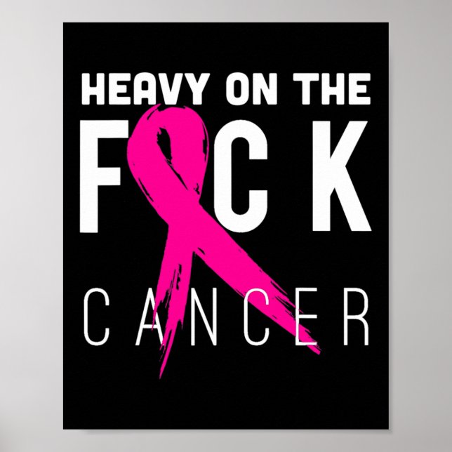 Heavy On The Fck Cancer Support Breast Cancer Awar Poster (Front)