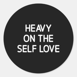 Heavy On The Self Love Motivation Positive Life Classic Round Sticker