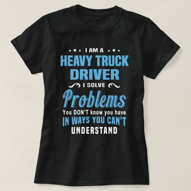 Heavy Truck Driver T-Shirt (Design Front)