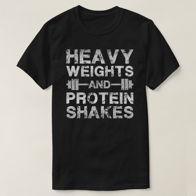 Heavy Weights and Protein Shakes - Gym Workout T-Shirt (Design Front)