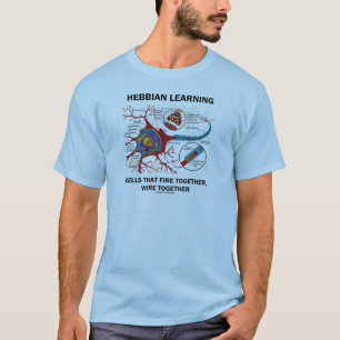 Hebbian Learning Cells Fire Together Wire Together T-Shirt