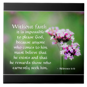 Hebrews 11:6 Without faith can't please God, Bible Ceramic Tile