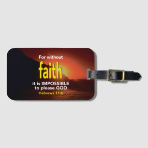 Hebrews 11:6 WITHOUT FAITH Christian Luggage Tag
