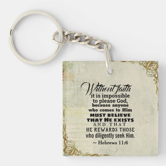 Hebrews 11:6 Without faith it is impossible to... Key Ring (Front)