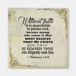 Hebrews 11:6 Without faith it is impossible to... Magnet