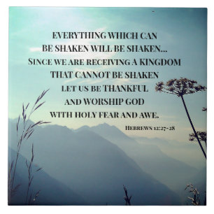 Hebrews 12:27-28 EVERYTHING WHICH CAN BE SHAKEN  Ceramic Tile