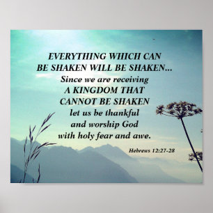 Hebrews 12:27-28 EVERYTHING WHICH CAN BE SHAKEN Poster