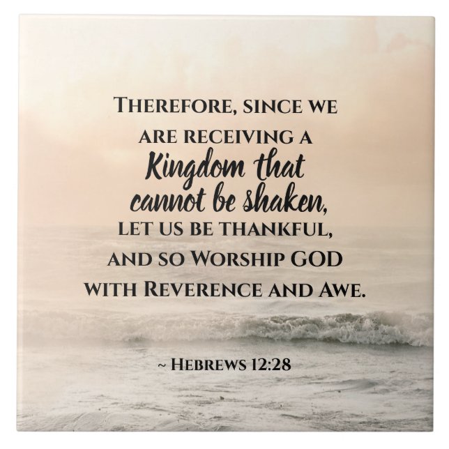 Hebrews 12:28 A Kingdom that Cannot be Shaken Ceramic Tile (Front)