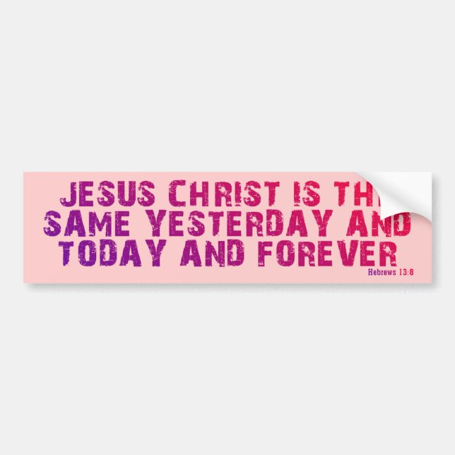 Hebrews 13:8 bumper sticker (Front)